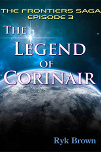Ryk Brown - The Legend of Corinair, Episode 3 of the Frontiers saga