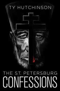 Ty Hutchinson - The St. Petersburg Confessions